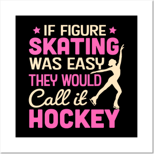 If Figure Skating Was Easy They Would Call It Hockey Posters and Art